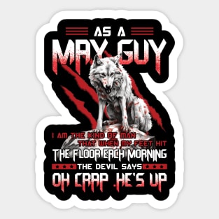 Wolf As A May Guy I Am The Kind Of Man That When My Feet Hit The Floor Each Morning The Devil Says Oh Crap Sticker